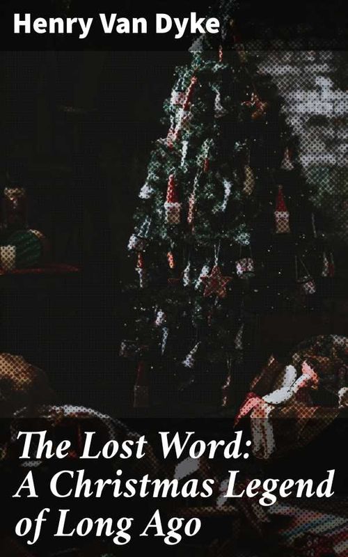 The Lost Word A Christmas Legend of Long Ago
