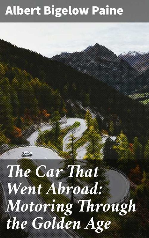 The Car That Went Abroad Motoring Through the Golden Age