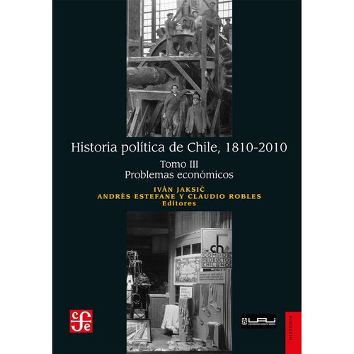 Historia politica de Chile 1810-2010 Tomo III Problemas economicos