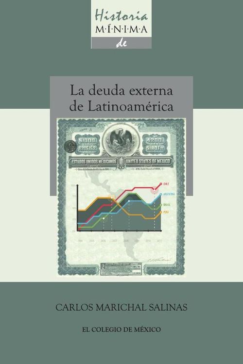Historia minima de la deuda externa de latinoamerica 1820-2010
