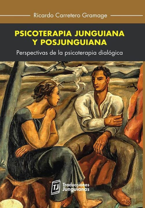 Psicoterapia junguiana y posjunguiana Perspectivas de la psicoterapia dialogica