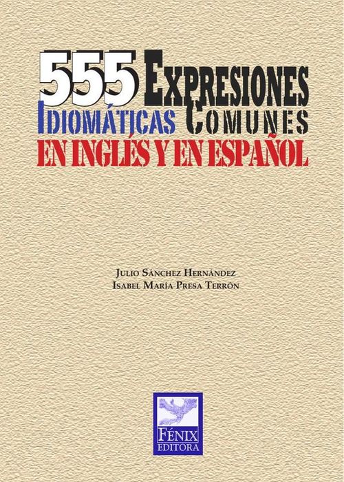 555 expresiones idiomaticas comunes en ingles y en espanol