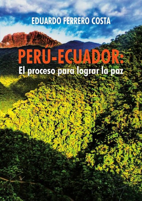 Peru-Ecuador el proceso para lograr la paz