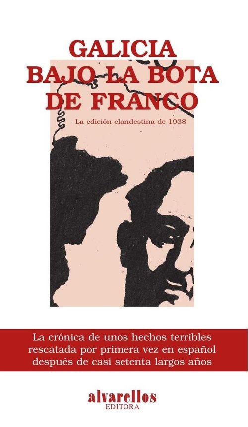 Galicia bajo la bota de Franco La edicion clandestina de 1938