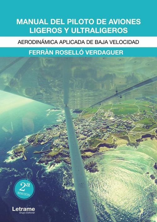 MANUAL DEL PILOTO DE AVIONES LIGEROS Y ULTRALIGEROS Aerodinamica aplicada de baja velocidad