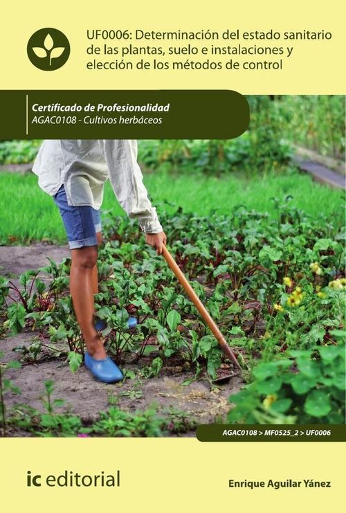 Determinacion del estado sanitario de las plantas suelo e instalaciones y eleccion de los metodos de