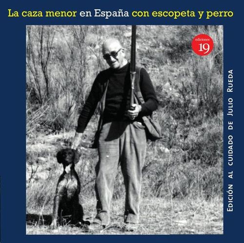 La caza menor con escopeta y perro en la Espana del siglo XIX al XXI