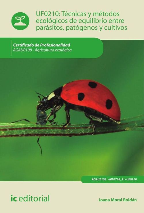 Tecnicas y metodos ecologicos de equilibrio entre parasitos patogenos y cultivos AGAU0108 - Agricult