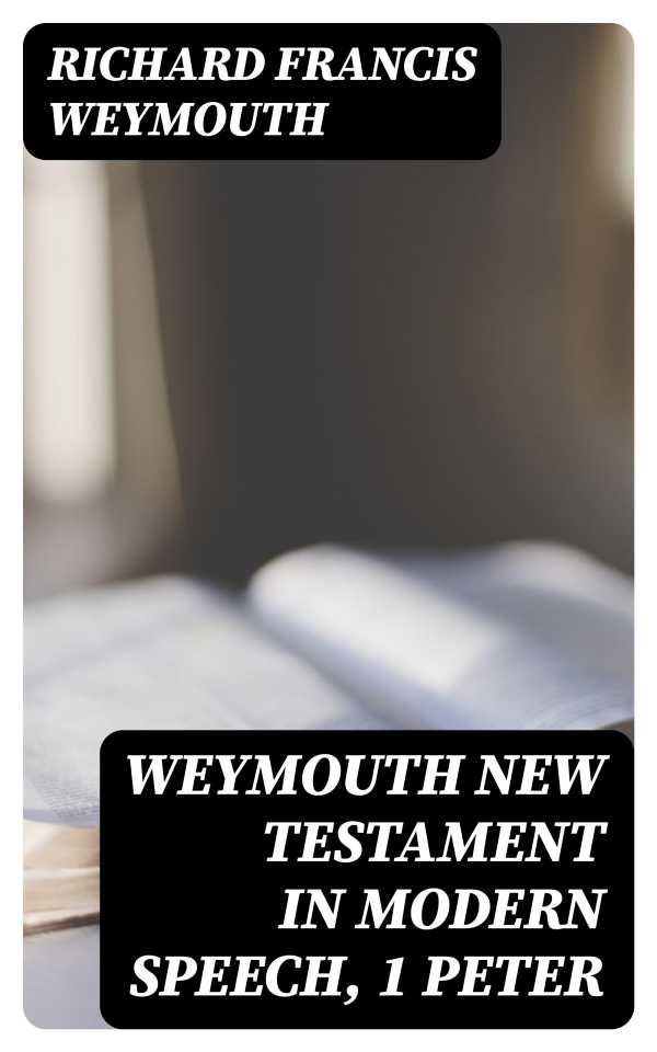 bw-weymouth-new-testament-in-modern-speech-1-peter-digicat-8596547306870
