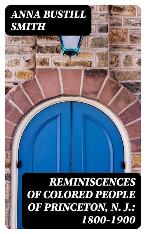 Reminiscences of Colored People of Princeton N J 18001900