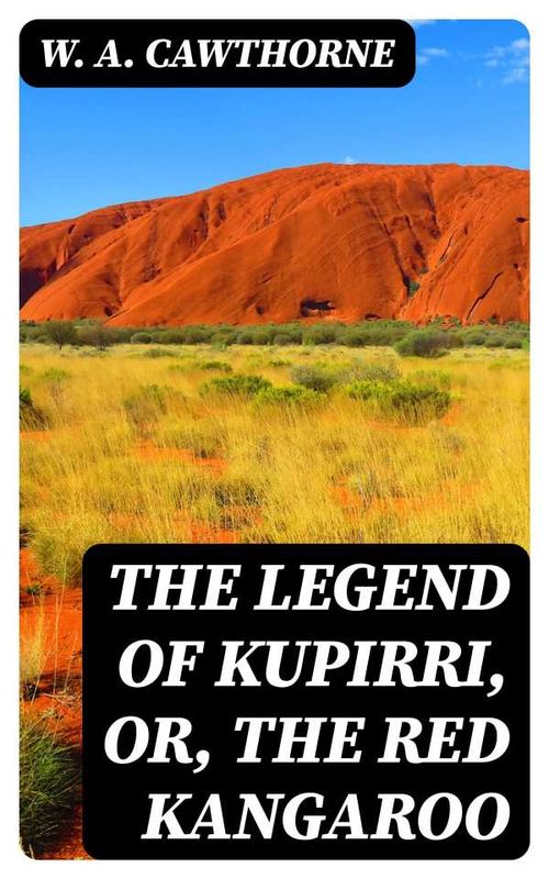 The Legend of Kupirri or The Red Kangaroo