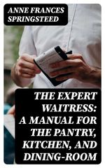 bw-the-expert-waitress-a-manual-for-the-pantry-kitchen-and-diningroom-digicat-8596547242543