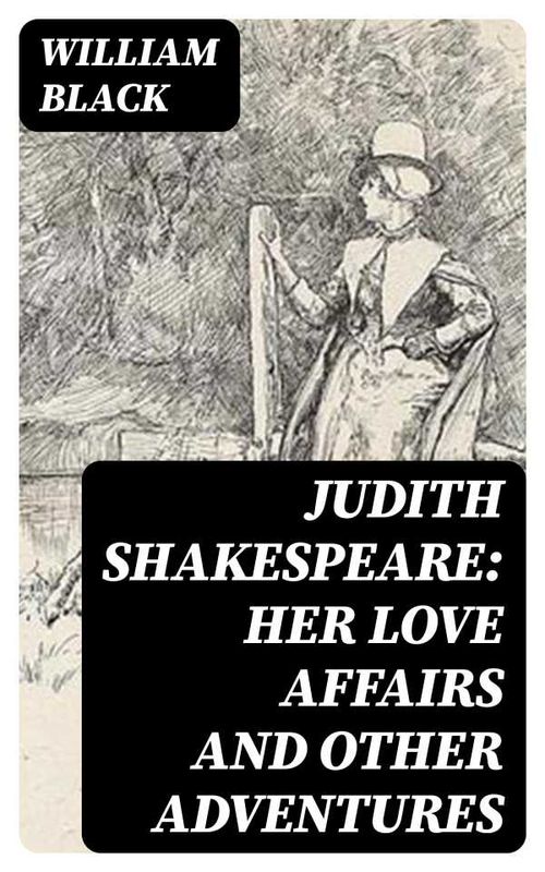 Judith Shakespeare Her love affairs and other adventures