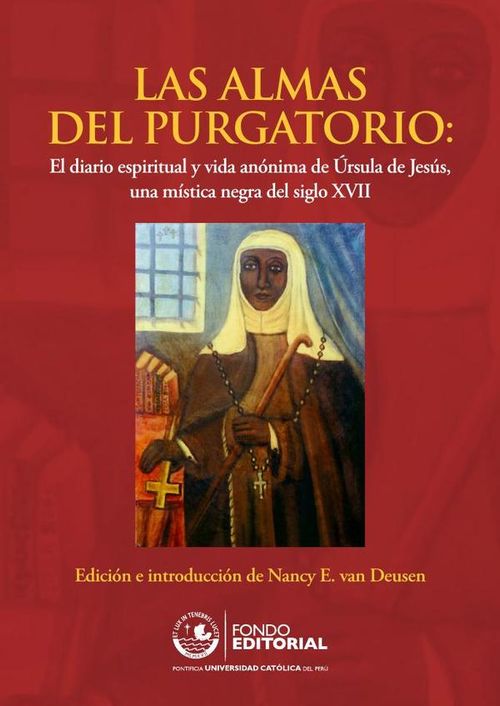 Las almas del purgatorio El diario espiritual y vida anonima de Ursula de Jesus una mistica negra de