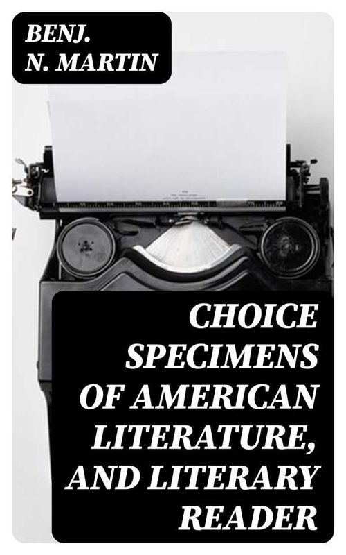 Choice Specimens of American Literature and Literary Reader