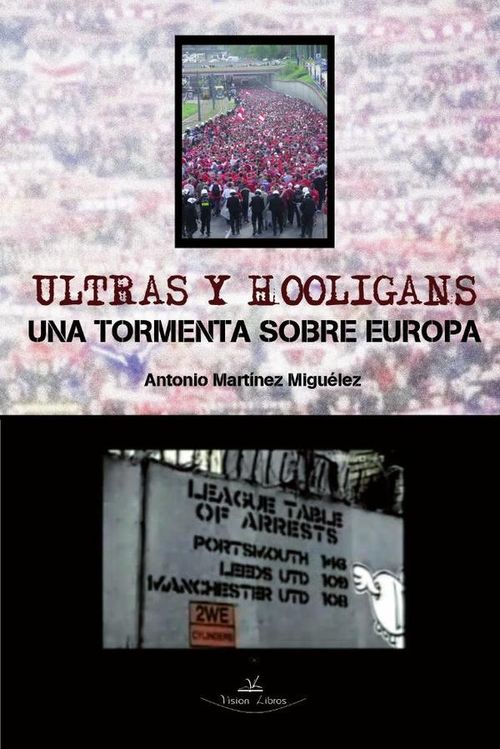 Ultras y hooligans Una tormenta sobre Europa