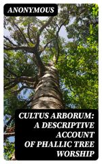 bw-cultus-arborum-a-descriptive-account-of-phallic-tree-worship-digicat-8596547128007