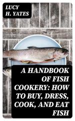 bw-a-handbook-of-fish-cookery-how-to-buy-dress-cook-and-eat-fish-digicat-8596547175445