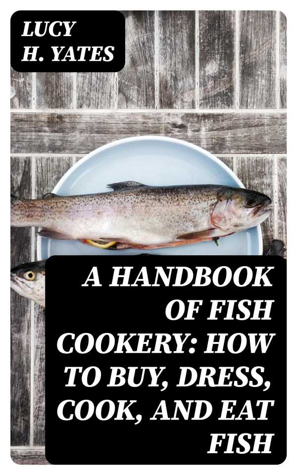 bw-a-handbook-of-fish-cookery-how-to-buy-dress-cook-and-eat-fish-digicat-8596547175445