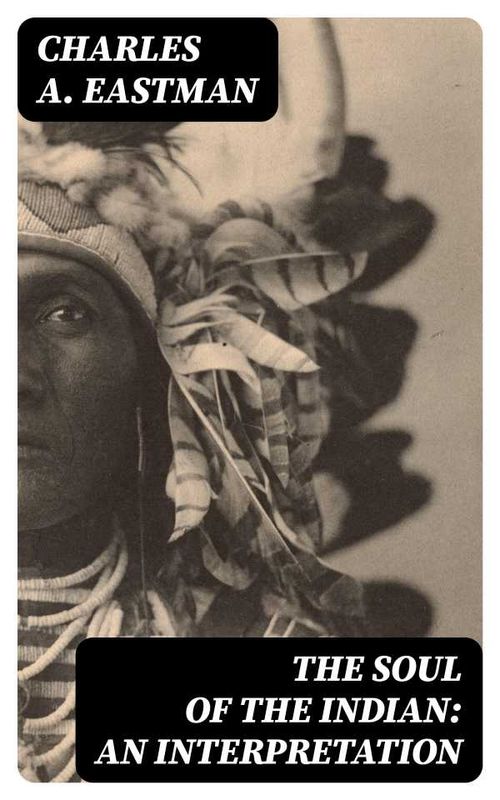 The Soul of the Indian An Interpretation