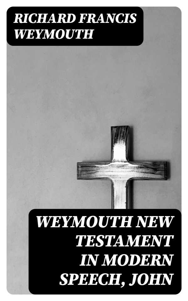 bw-weymouth-new-testament-in-modern-speech-john-digicat-8596547180128