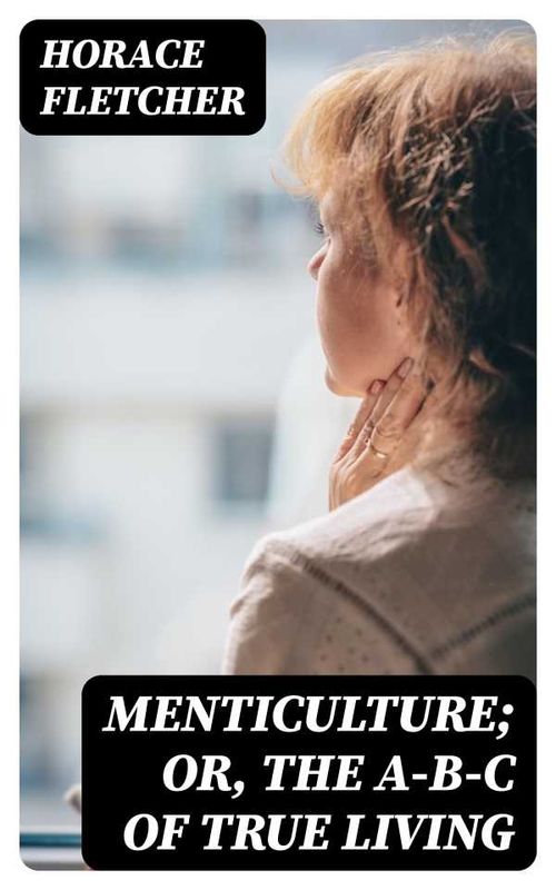 Menticulture or the ABC of True Living