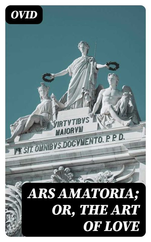 Ars Amatoria or The Art Of Love