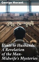 bw-hints-to-husbands-a-revelation-of-the-manmidwifes-mysteries-good-press-4064066142896