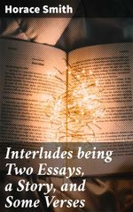 bw-interludes-being-two-essays-a-story-and-some-verses-good-press-4064066148157