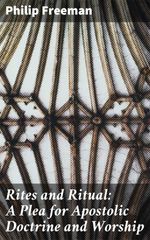 bw-rites-and-ritual-a-plea-for-apostolic-doctrine-and-worship-good-press-4064066138240