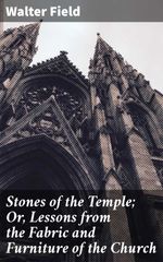 bw-stones-of-the-temple-or-lessons-from-the-fabric-and-furniture-of-the-church-good-press-4064066141196