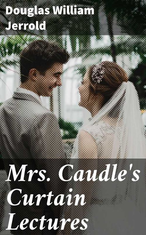 Mrs Caudles Curtain Lectures