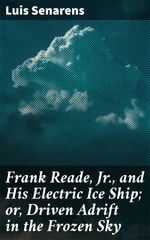 bw-frank-reade-jr-and-his-electric-ice-ship-or-driven-adrift-in-the-frozen-sky-good-press-4064066151973