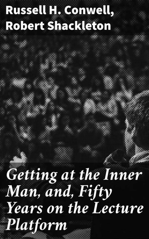 Getting at the Inner Man and Fifty Years on the Lecture Platform