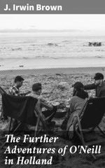 bw-the-further-adventures-of-oneill-in-holland-good-press-4064066158804