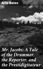 bw-mr-jacobs-a-tale-of-the-drummer-the-reporter-and-the-prestidigitateur-good-press-4064066157005