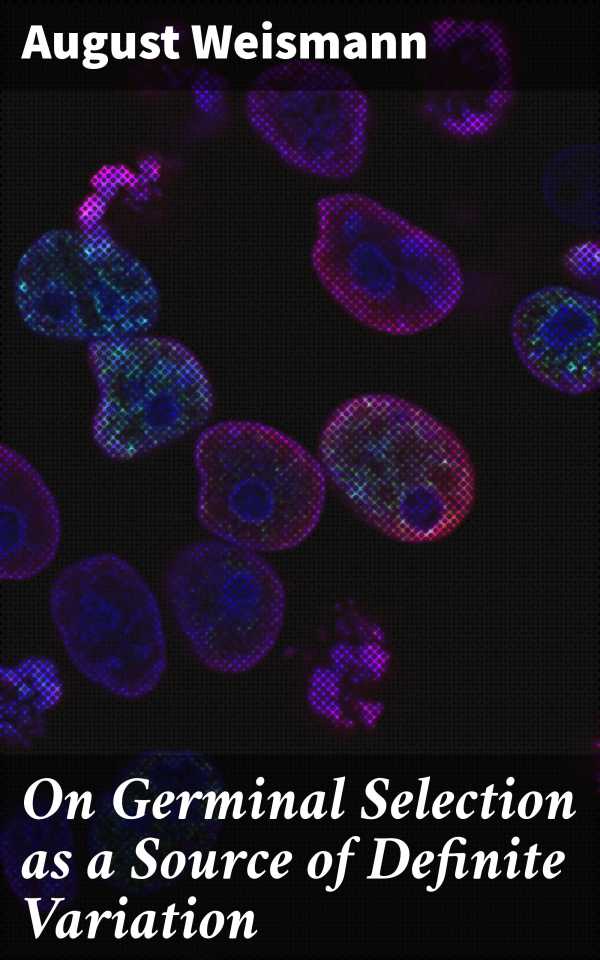bw-on-germinal-selection-as-a-source-of-definite-variation-good-press-4064066159542