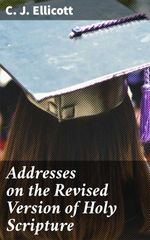 bw-addresses-on-the-revised-version-of-holy-scripture-good-press-4064066161545