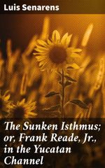 bw-the-sunken-isthmus-or-frank-reade-jr-in-the-yucatan-channel-good-press-4064066151942
