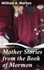 bw-mother-stories-from-the-book-of-mormon-good-press-4064066154363