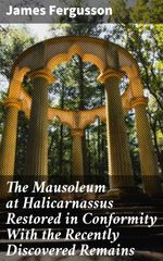 bw-the-mausoleum-at-halicarnassus-restored-in-conformity-with-the-recently-discovered-remains-good-press-4064066152383