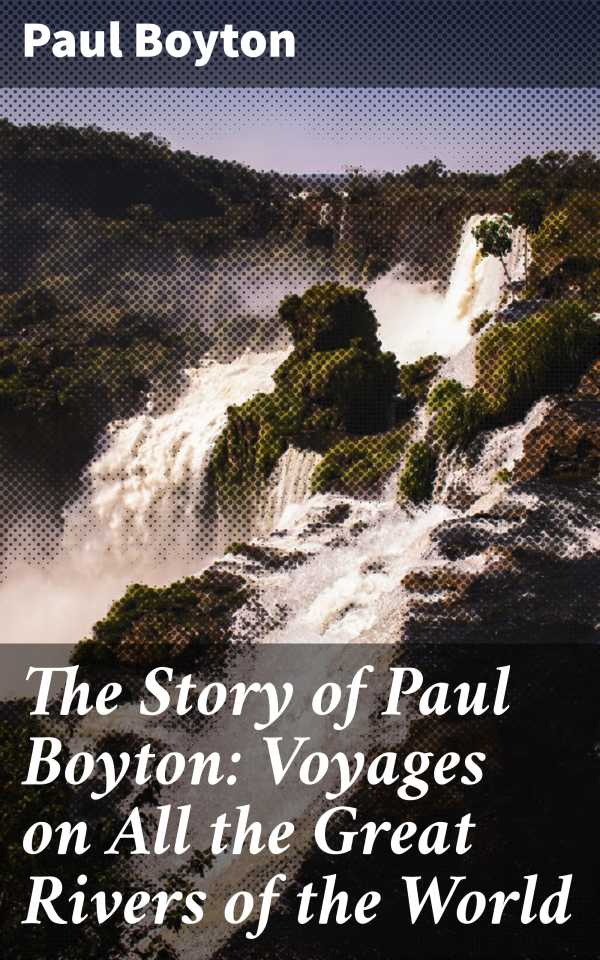 bw-the-story-of-paul-boyton-voyages-on-all-the-great-rivers-of-the-world-good-press-4064066163075