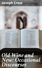 bw-old-wine-and-new-occasional-discourses-good-press-4064066141226