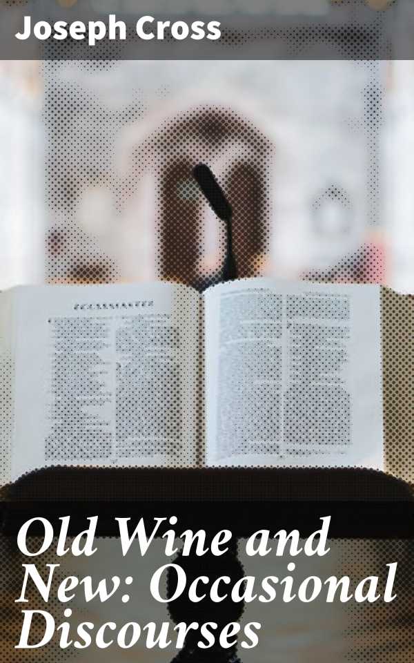 bw-old-wine-and-new-occasional-discourses-good-press-4064066141226
