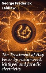 bw-the-treatment-of-hay-fever-by-rosinweed-ichthyol-and-faradic-electricity-good-press-4064066140564