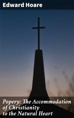 bw-popery-the-accommodation-of-christianity-to-the-natural-heart-good-press-4064066156527