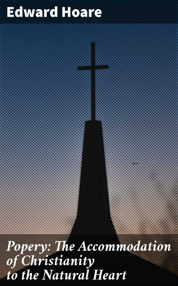 bw-popery-the-accommodation-of-christianity-to-the-natural-heart-good-press-4064066156527