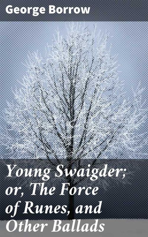 Young Swaigder or The Force of Runes and Other Ballads