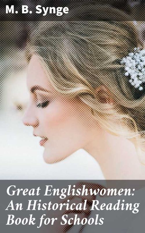 Great Englishwomen An Historical Reading Book for Schools