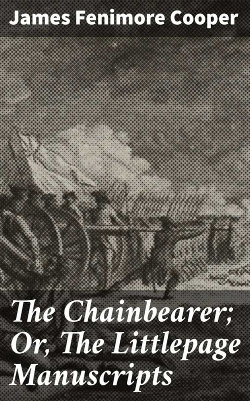 The Chainbearer Or The Littlepage Manuscripts